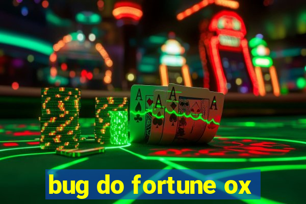 bug do fortune ox